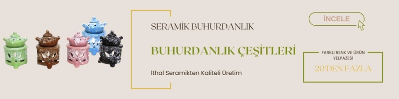 Seramik Buhurdanlık Çeşitleri